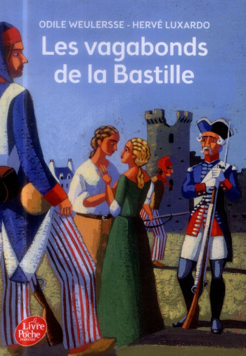 LES VAGABONDS DE LA BASTILLE - WEULERSSE/LUXARDO - Le Livre de poche jeunesse LES VAGABONDS DE LA BASTILLE - WEULERSSE/LUXARDO - Le Livre de poche jeunesse