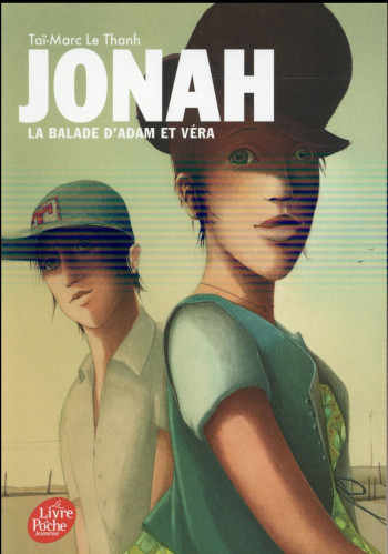 JONAH T.3  -  LA BALADE D'ADAM ET VERA - LE THANH TAI-MARC - Le Livre de poche jeunesse