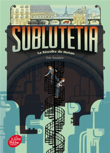 SUBLUTETIA TOME 1 : LA REVOLTE DE HUTAN - SENABRE ERIC - Le Livre de poche jeunesse