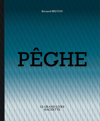 LE GRAND LIVRE DE LA PECHE - BRETON BERNARD - Hachette Pratique