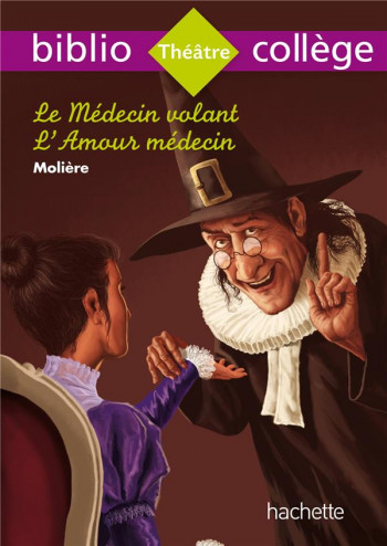 LE MEDECIN VOLANT  -  L'AMOUR MEDECIN - MOLIERE - Hachette Education