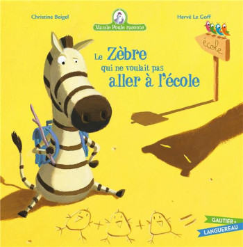 MAMIE POULE RACONTE TOME 11 : LE ZEBRE QUI NE VOULAIT PAS ALLER A L'ECOLE - LE GOFF/BEIGEL - HACHETTE