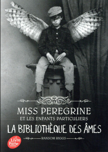 MISS PEREGRINE ET LES ENFANTS PARTICULIERS T.3 : LA BIBLIOTHEQUE DES AMES - RIGGS RANSOM - Le Livre de poche jeunesse