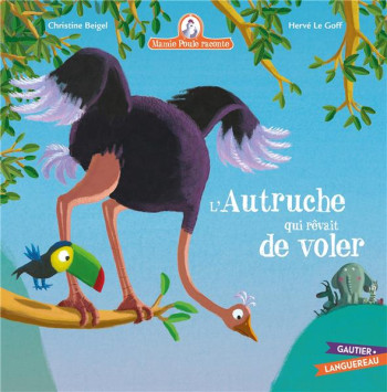 L'AUTRUCHE QUI REVAIT DE VOLER - BEIGEL/LE GOFF - HACHETTE