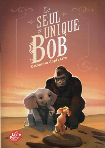 LE SEUL ET UNIQUE BOB - ELLAND-GOLDSMITH R. - HACHETTE