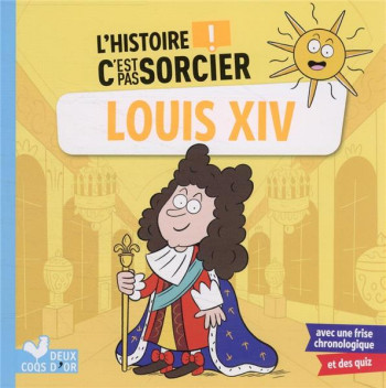 L'HISTOIRE C'EST PAS SORCIER : LOUIS XIV - BOSC/GUIGNETTE - HACHETTE