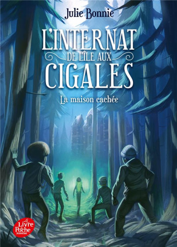 L'INTERNAT DE L'ILE AUX CIGALES T.2  -  LA MAISON CACHEE - BONNIE JULIE - HACHETTE