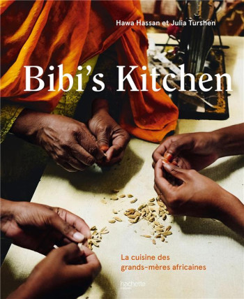 BIBI'S KITCHEN : LA CUISINE DES GRANDS-MERES AFRICAINES - HASSAN HAWA - HACHETTE BIBI'S KITCHEN : LA CUISINE DES GRANDS-MERES AFRICAINES - HASSAN HAWA - HACHETTE