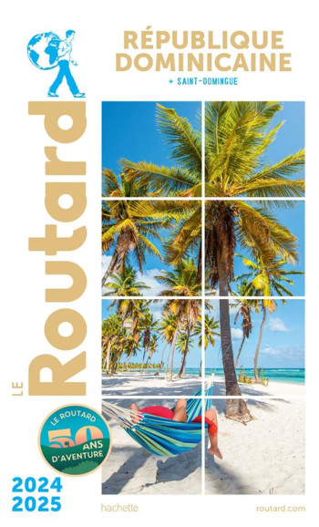 GUIDE DU ROUTARD : REPUBLIQUE DOMINICAINE  -  + SAINT-DOMINGUE (EDITION 2024/2025) - COLLECTIF - HACHETTE