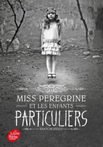 MISS PEREGRINE ET LES ENFANTS PARTICULIERS T.1 - RIGGS RANSOM - Le Livre de poche jeunesse