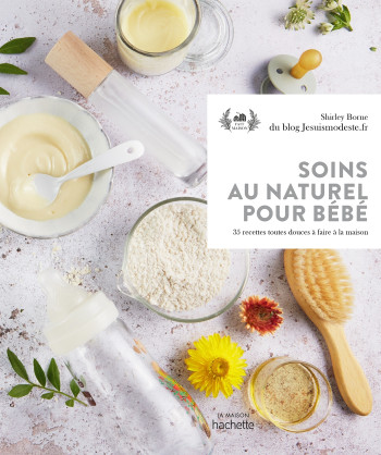 SOINS AU NATUREL POUR BEBE - 35 RECETTES TOUTES DOUCES A FAIRE A LA MAISON - BORNE SHIRLEY - HACHETTE PRAT