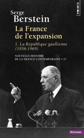 LA FRANCE DE L'EXPANSION TOME 1  -  LA REPUBLIQUE GAULLIENNE - BERSTEIN SERGE - SEUIL