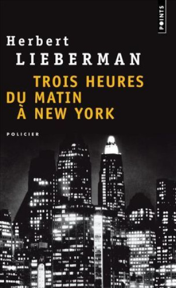 TROIS HEURES DU MATIN A NEW YORK - LIEBERMAN HERBERT - SEUIL