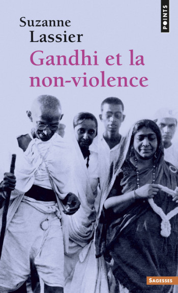 GANDHI ET LA NON-VIOLENCE - LASSIER SUZANNE - POINTS