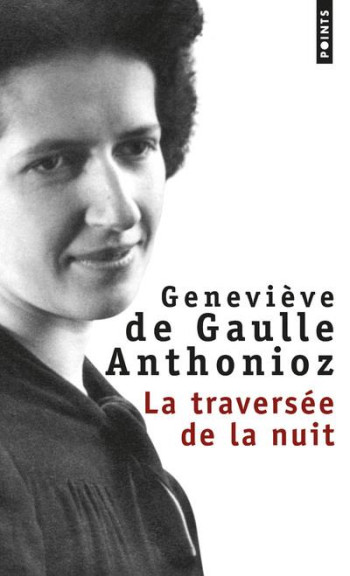 LA TRAVERSEE DE LA NUIT - DE GAULLE ANTHONIOZ - SEUIL