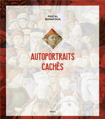 AUTOPORTRAITS CACHES - BONAFOUX PASCAL - SEUIL