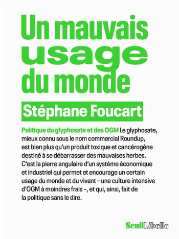 UN MAUVAIS USAGE DU MONDE : POLITIQUE DU GLYPHOSATE ET DES OGM - FOUCART STEPHANE - SEUIL