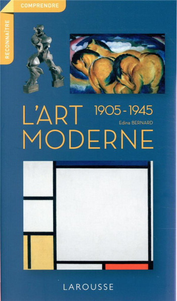 L'ART MODERNE 1905-1945 - BERNARD EDINA - LAROUSSE