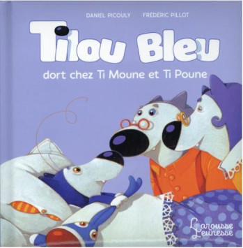 TILOU BLEU DORT CHEZ TI POUNE ET TI MOUNE - PICOULY/PILLOT - LAROUSSE