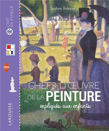 LES CHEFS D'OEUVRE DE LA PEINTURE EXPLIQUEES AUX ENFANTS - ANDREWS SANDRINE - LAROUSSE