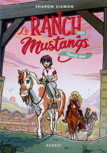 LE RANCH DES MUSTANGS - T01 - LE RANCH DES MUSTANGS - CHEVAL REVE - SIAMON SHARON - RAGEOT