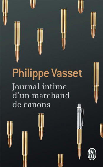JOURNAL INTIME D'UN MARCHAND DE CANONS - VASSET PHILIPPE - J'ai lu