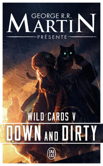 WILD CARDS TOME 5 : DOWN AND DIRTY - MARTIN GEORGE R.R. - J'AI LU