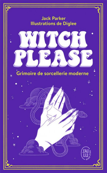 WITCH PLEASE  -  GRIMOIRE DE SORCELLERIE MODERNE - PARKER/DIGLEE - J'AI LU