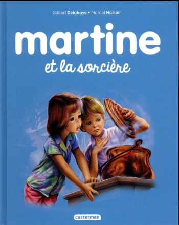 LES PLUS BELLES HISTOIRES DE MARTINE TOME 39 : MARTINE ET LA SORCIERE - DELAHAYE/MARLIER - Casterman