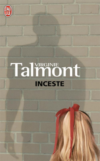 INCESTE - TALMONT VIRGINIE - J'AI LU