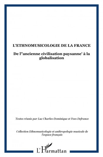 L'ETHNOMUSICOLOGIE DE LA FRANCE  -  DE L'ANCIENNE CIVILISATION PAYSANNE A LA GLOBALISATION - XXX - L'HARMATTAN