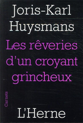 REVERIES D'UN CROYANT GRINCHEUX - HUYSMANS JORIS-KARL - L'HERNE