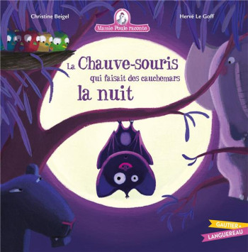 MAMIE POULE RACONTE - LA CHAUVE-SOURIS QUI FAISAIT DES CAUCHEMARS LA NUIT - BEIGEL/LE GOFF - HACHETTE