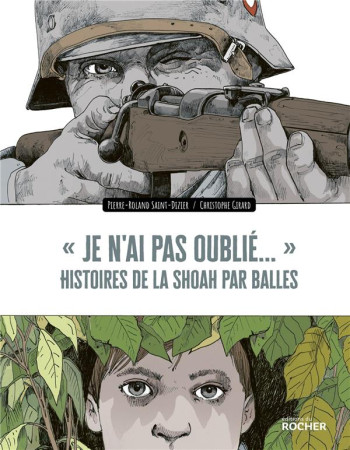 JE N'AI PAS OUBLIE... : HISTOIRES DE LA SHOAH PAR BALLES - SAINT-DIZIER/GIRARD - DU ROCHER