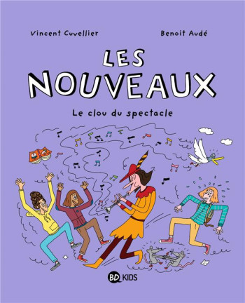 LES NOUVEAUX TOME 5 : LE CLOU DU SPECTACLE - CUVELLIER/AUDE - BAYARD JEUNESSE