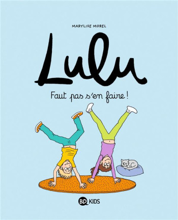 LULU TOME 12 : FAUT PAS S'EN FAIRE ! - MERCIER/MUSCAT/DUVAL - BAYARD JEUNESSE