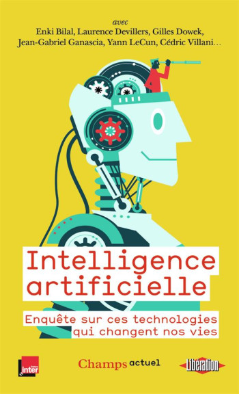 INTELLIGENCE ARTIFICIELLE  -  ENQUETE SUR CES TECHNOLOGIES QUI CHANGENT NOS VIES - COLLECTIF - FLAMMARION