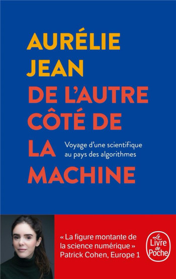 DE L'AUTRE COTE DE LA MACHINE  -  VOYAGE D'UNE SCIENTIFIQUE AU PAYS DES ALGORITHMES - JEAN AURELIE - LGF/Livre de Poche