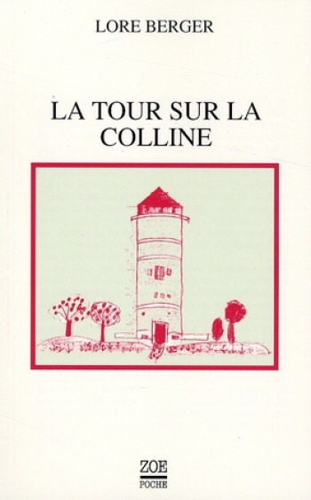 LA TOUR SUR LA COLLINE - BERGER LORE - ZOE