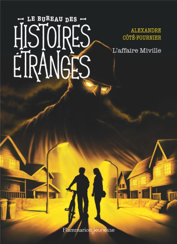 LE BUREAU DES HISTOIRES ETRANGES : L'AFFAIRE MIVILLE - COTE-FOURNIER/BIGUE - FLAMMARION