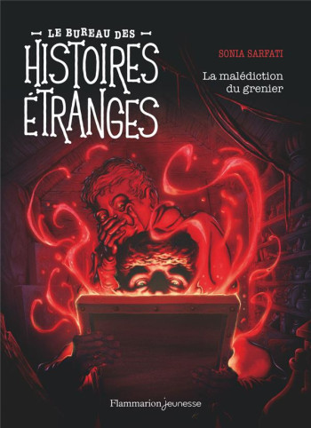 LE BUREAU DES HISTOIRES ETRANGES : LA MALEDICTION DU GRENIER - SARFATI/KARNAS - FLAMMARION