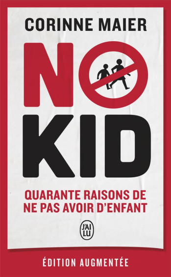 NO KID : QUARANTE RAISONS DE NE PAS AVOIR D'ENFANT - MAIER CORINNE - J'AI LU