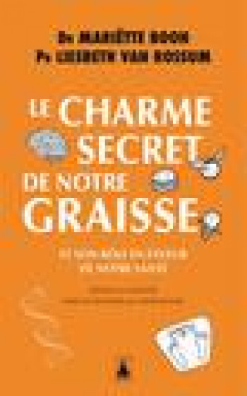 LE CHARME SECRET DE NOTRE GRAISSE : ET SON ROLE EN FAVEUR DE NOTRE SANTE - BOON/VAN ROSSUM - ACTES SUD