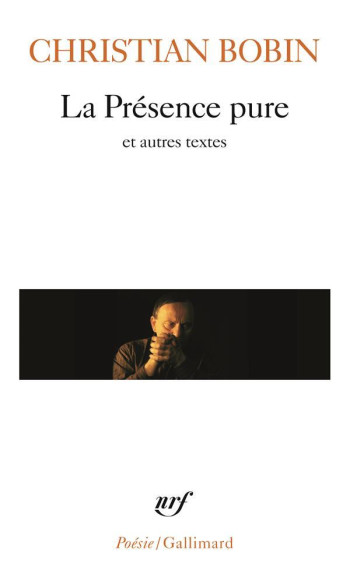 LA PRESENCE PURE ET AUTRES TEXTES - BOBIN CHRISTIAN - GALLIMARD LA PRESENCE PURE ET AUTRES TEXTES - BOBIN CHRISTIAN - GALLIMARD