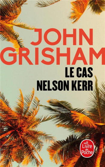 LE CAS NELSON KERR - GRISHAM JOHN - LGF/Livre de Poche