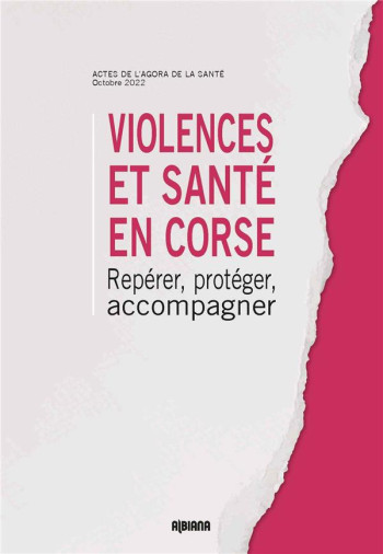 VIOLENCES ET SANTE EN CORSE : REPERER, PROTEGER, ACCOMPAGNER - COLLECTIF - ALBIANA