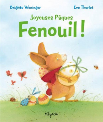 JOYEUSES PAQUES FENOUIL ! - THARLET/WENINGER - MIJADE