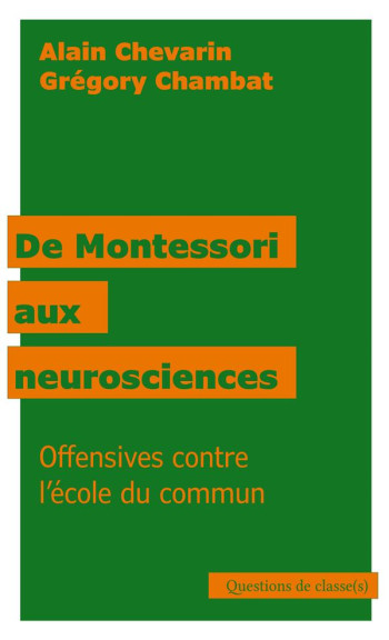 DE MONTESSORI AUX NEUROSCIENCES : OFFENSIVES CONTRE L'ECOLE DU COMMUN - CHEVARIN/CHAMBAT - EPSILOON