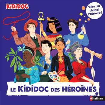 LE KIDIDOC DES HEROINES : ELLES ONT CHANGE L'HISTOIRE ! - LAMURE/ANDRE - CLE INTERNAT