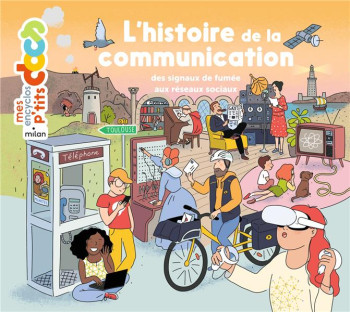 L'HISTOIRE DE LA COMMUNICATION : DES SIGNAUX DE FUMEE AUX RESEAUX SOCIAUX - LEDU/FRATTINI/COTTIN - MILAN